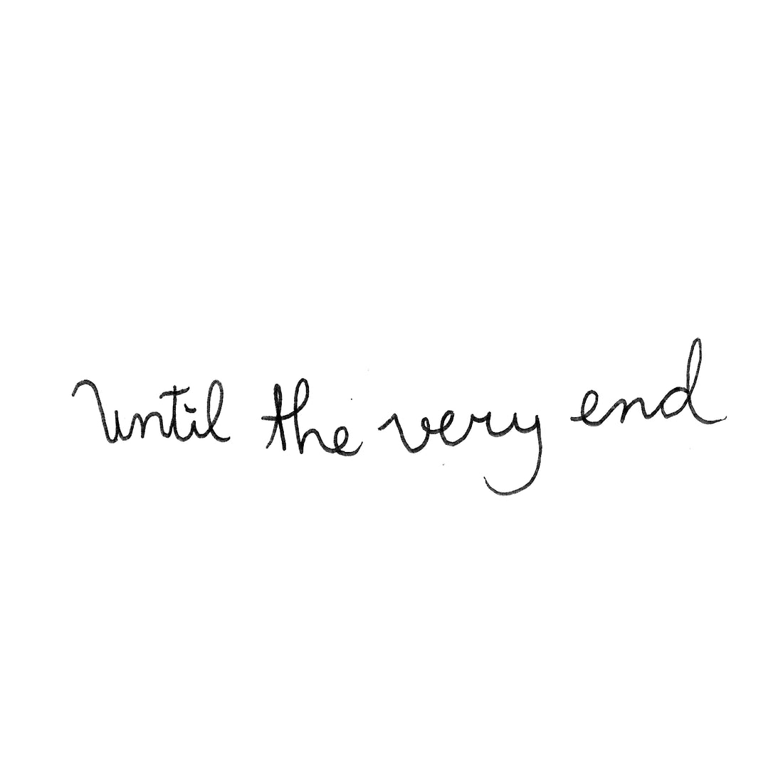 Until the Very End Temporary Tattoo Momentary Ink